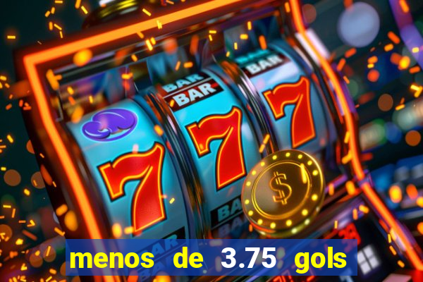 menos de 3.75 gols o que significa